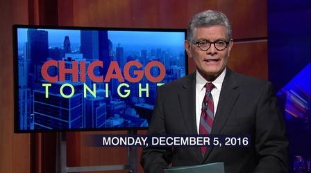 Video thumbnail: Chicago Tonight December 5, 2016 - Full Show