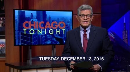 Video thumbnail: Chicago Tonight December 13, 2016 - Full Show