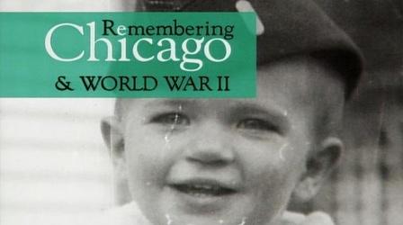 Video thumbnail: Remembering Chicago Remembering Chicago: World War II