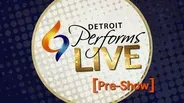 Detroit Performs LIVE! Pre-Show
