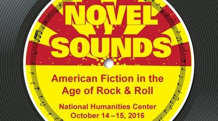 Video thumbnail: Novel Sounds: American Fiction in the Age of Rock and Roll Novel Sounds: Rock and Literature I