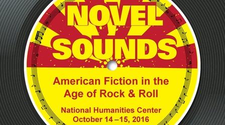 Video thumbnail: Novel Sounds: American Fiction in the Age of Rock and Roll Novel Sounds: The Popular Culture–High Culture Nexus