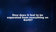 Ask An Astronaut - Being Away from Earth