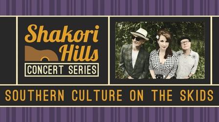 Video thumbnail: Shakori Hills Concert Series Shakori Hills Concert Series: Southern Culture on the Skids