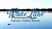White Lake: Remembering the Nation's Safest Beach