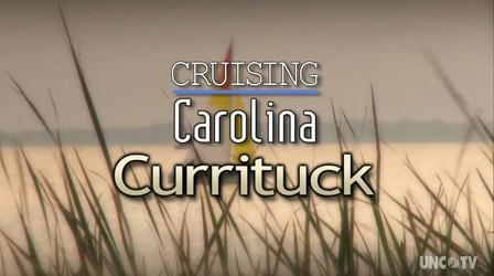 Video thumbnail: PBS North Carolina Presents Cruising Carolina:  Currituck