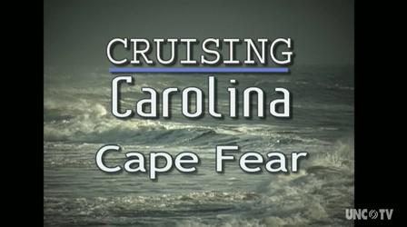 Video thumbnail: PBS North Carolina Specials Cruising Carolina: Cape Fear