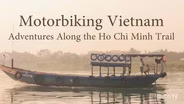 Motorbiking Vietnam: Adventures Along The Ho Chi Minh Trail