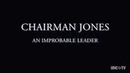 Chairman Jones: An Improbable Leader