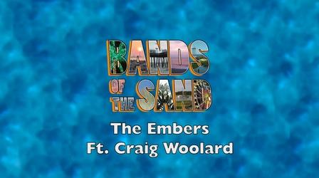 Video thumbnail: Bands of the Sand Bands of the Sand:  The Embers Featuring Craig Woolard