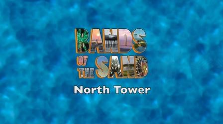 Video thumbnail: Bands of the Sand Bands of the Sand:  North Tower