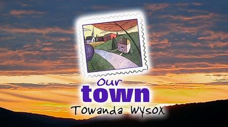Video thumbnail: WVIA Our Town Series Our Town TowandaWysox