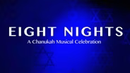 Eight Nights: A Chanukah Musical Celebration