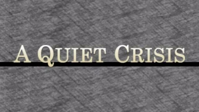A Quiet Crisis
