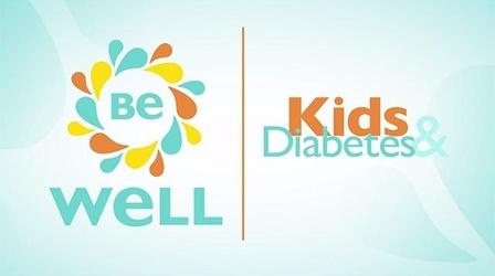 Video thumbnail: Be Well Kids & Diabetes