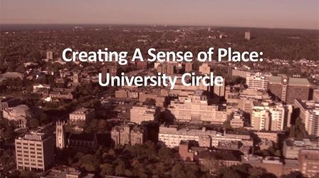 Video thumbnail: Ideastream Public Media Specials University Circle: Creating a Sense of Place