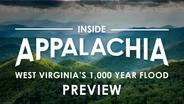 Preview: Inside Appalachia - West Virginia's 1000 Year Flood