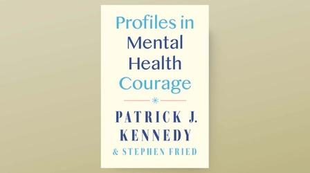 Video thumbnail: PBS NewsHour Patrick Kennedy on ‘Profiles in Mental Health Courage’