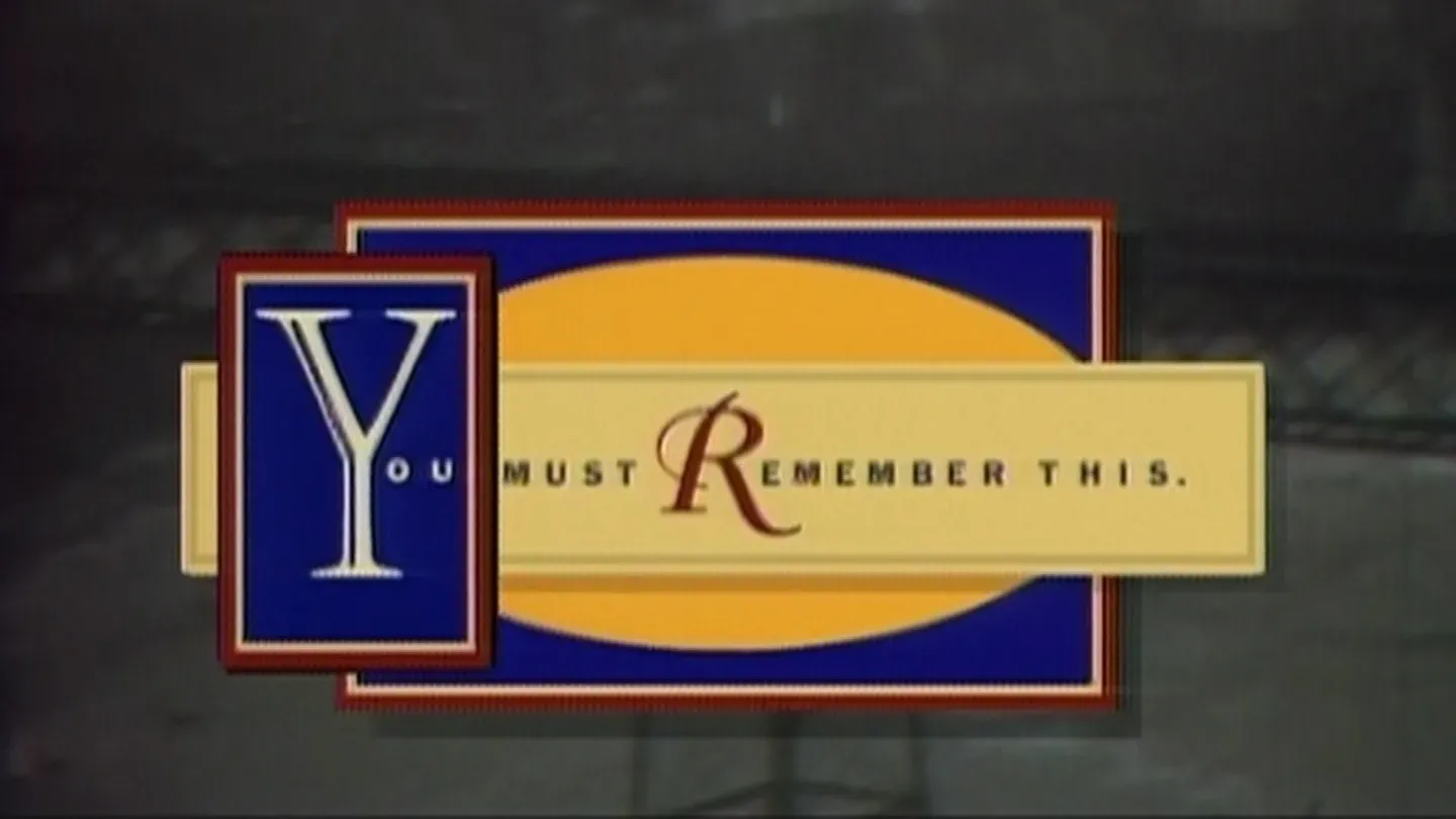 You Must Remember This