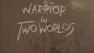 Warrior in Two Worlds