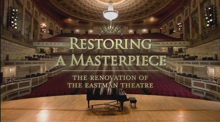 Video thumbnail: People & Places Restoring a Masterpiece: Renovation of the Eastman Theatre