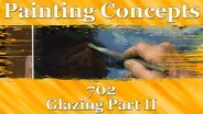 Painting Concepts 702: Glazing Part II