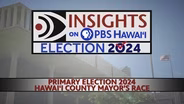 6/13/24 Primary Election 2024: Hawaiʻi County Mayor's Race
