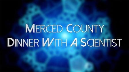 Video thumbnail: byYou Education 2019 Merced County Dinner With A Scientist