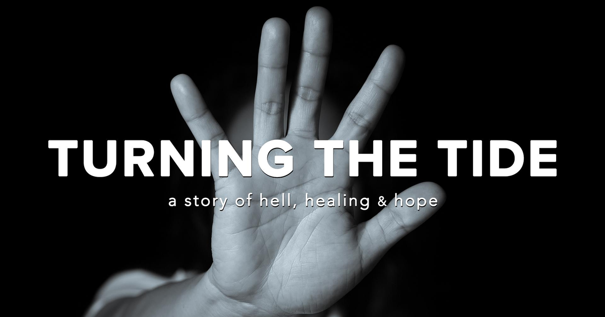 Turning The Tide: A Story of Hell, Healing & Hope