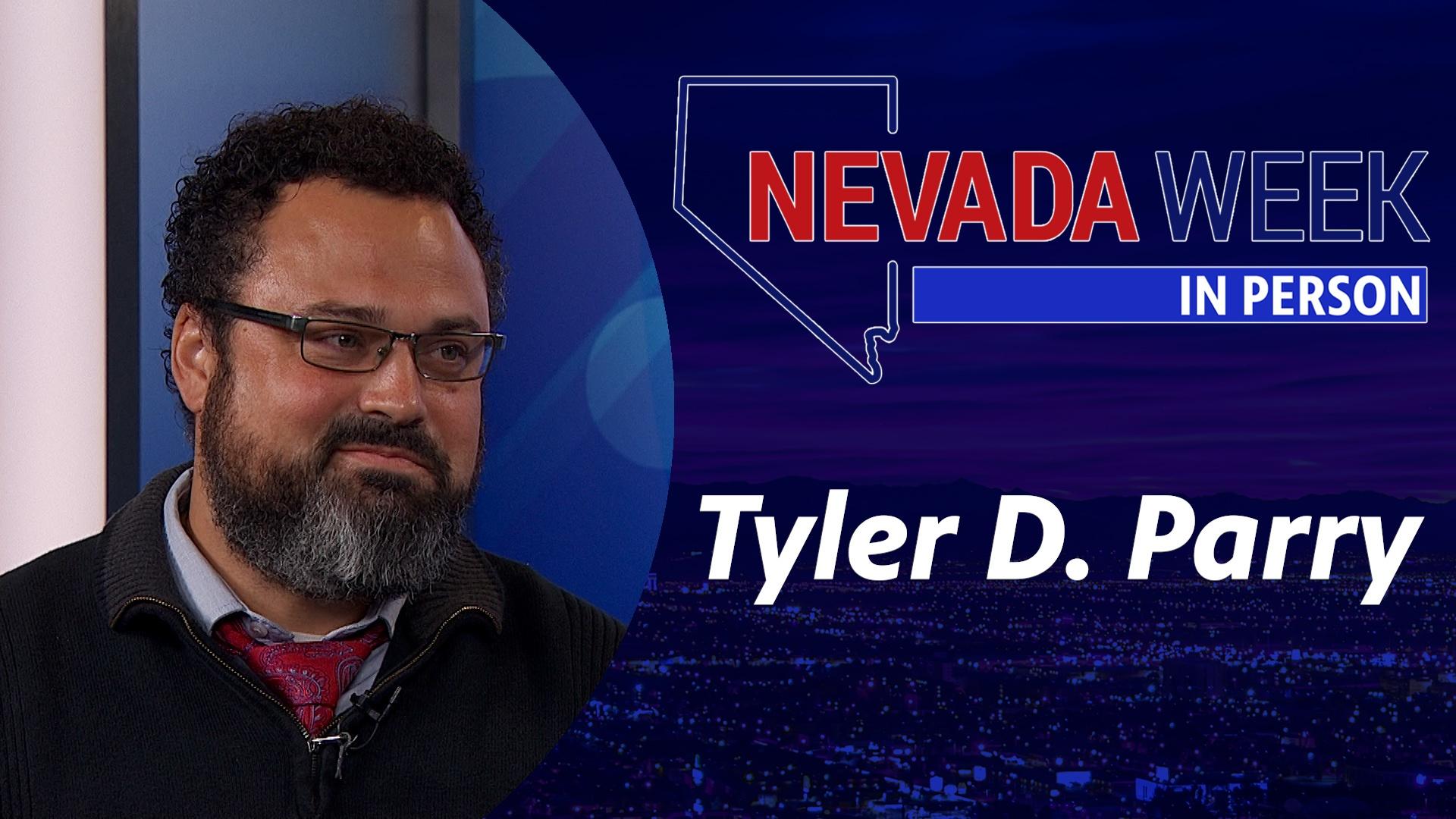 Nevada Week In Person | 	Tyler D. Parry