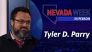 Nevada Week In Person | 	Tyler D. Parry