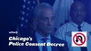 WTTW News Explains: How Does Chicago’s Police Consent Decree Work?
