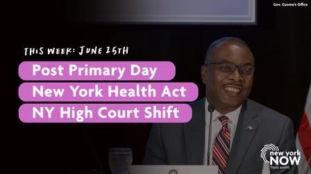 Video thumbnail: New York NOW Post Primary Day, New York Health Act, NY High Court Shift