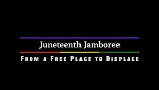 Juneteenth Jamboree: From a Free Place to Displace