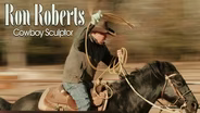 Ron Roberts: Cowboy Sculptor