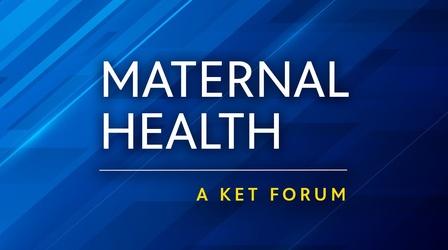 Video thumbnail: KET Forums Maternal Health: A KET Forum
