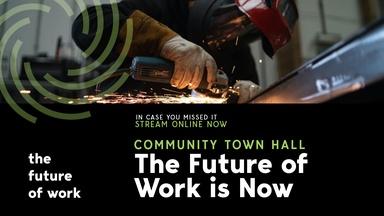 The Future of Work is Now Town Hall