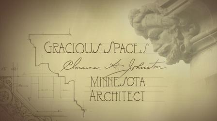 Video thumbnail: Minnesota Experience Gracious Spaces: Clarence H. Johnston