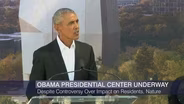 Obama Presidential Center Underway Despite Controversy