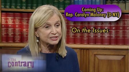 Video thumbnail: To The Contrary Woman Thought Leader: Rep. Carolyn Maloney (D-NY)