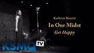 In Our Midst: Kathryn Bisanti, "Get Happy"