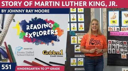 Video thumbnail: Reading Explorers K-2-551: The Story Of Martin Luther King, Jr.
