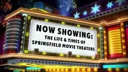 Now Showing–The Life and Times of Springfield Movie Theaters