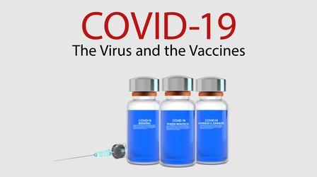 Video thumbnail: COVID19: The Virus and the Vaccines Covid-19: The Virus and the Vaccines