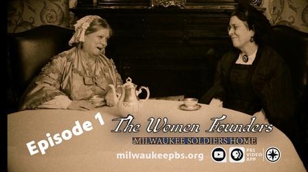 Video thumbnail: The Women Founders: Milwaukee Soldiers Home The  Women Founders Episode 1