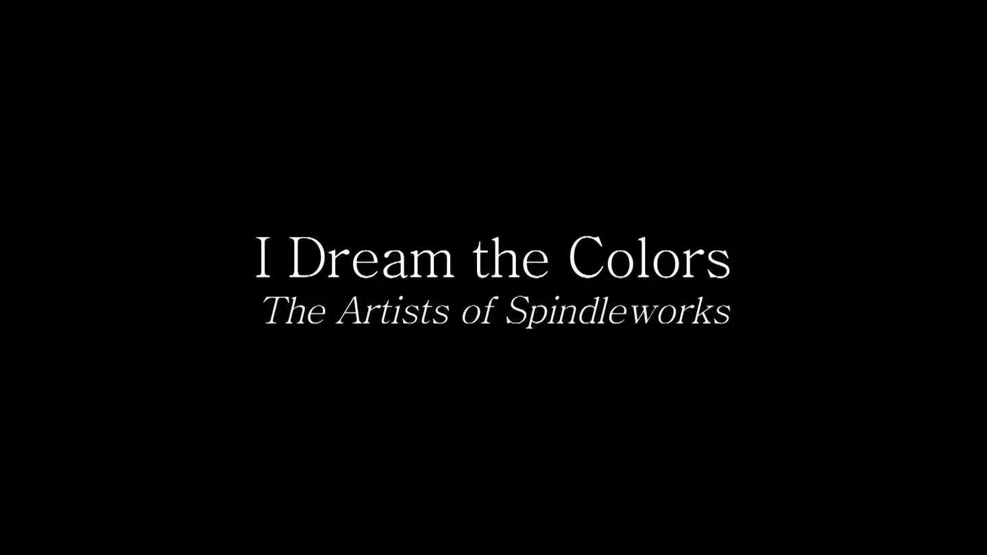 I Dream the Colors: The Artists of Spindleworks