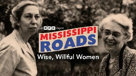Video thumbnail: Mississippi Roads Wise, Wilfull, Women