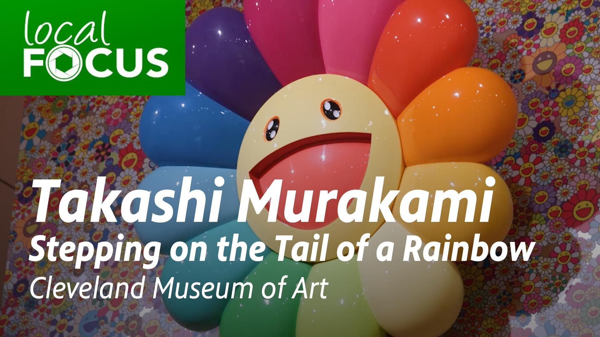 Local Focus | Takashi Murakami: Stepping on the Tail of a Rainbow