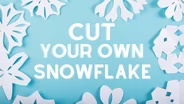 Cut Your Own Snowflake