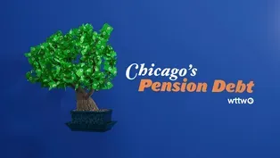 WTTW News Explains: Chicago’s Pension Debt